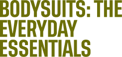 Bodysuits : the everyday essentials